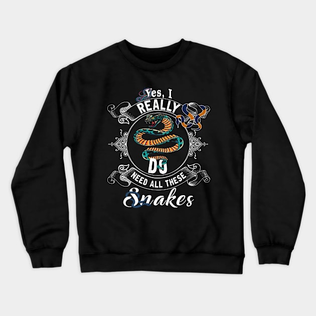 Yes, I Really Do Need All These Snakes Funny Ball Python with Corn Hognose Carpet Snake Reptile Crewneck Sweatshirt by paynegabriel